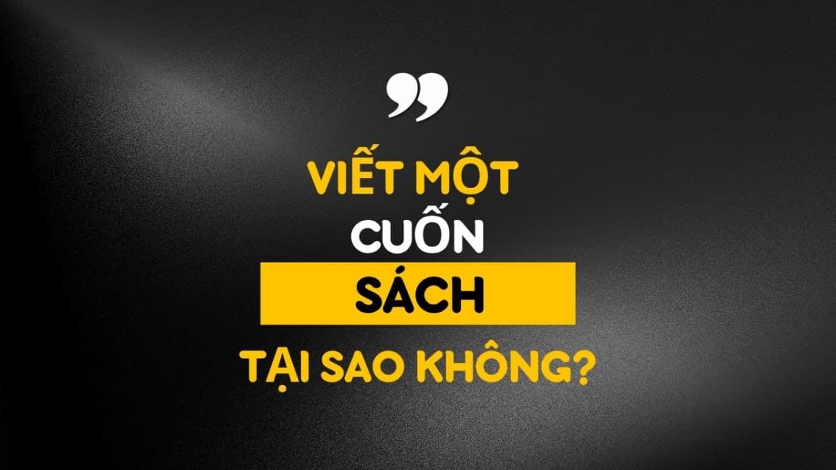 Viết Một Cuốn Sách — Tại Sao Không?